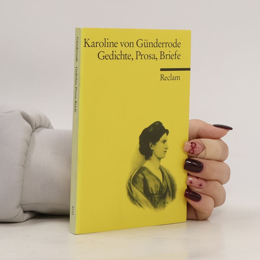 Karoline von Günderode Gedichte, Prosa, Briefe