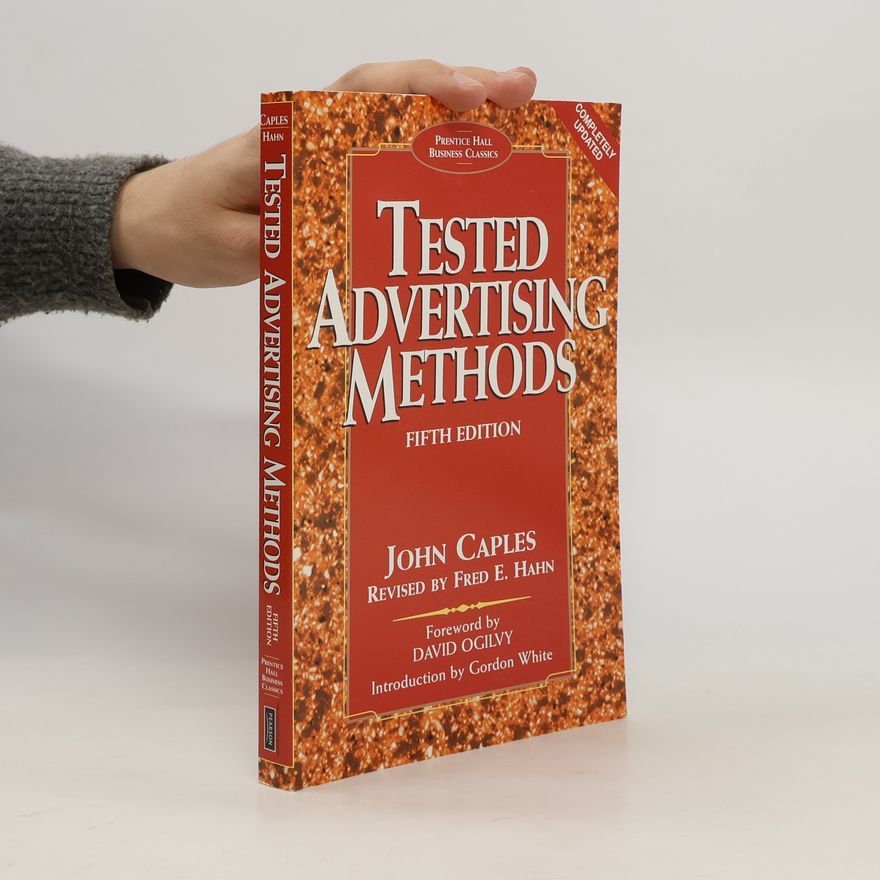 John Caples Prentice Hall Business Classics - 5: Tested Advertising Methods