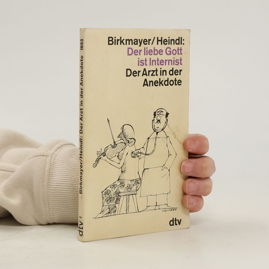 Walther Birkmayer Der liebe Gott ist Internist