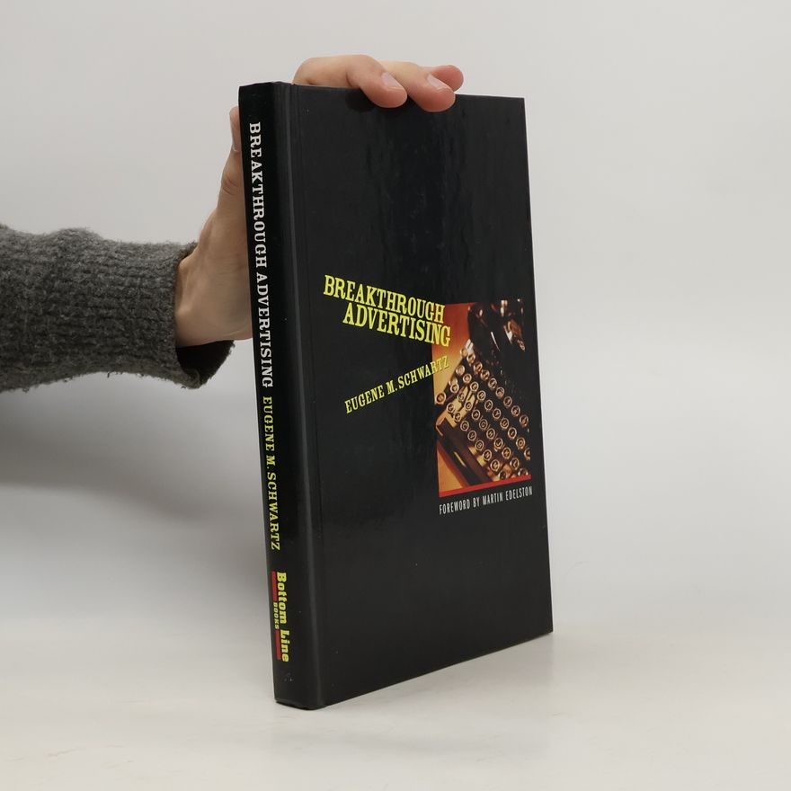 Eugene M. Schwartz Breakthrough Advertising