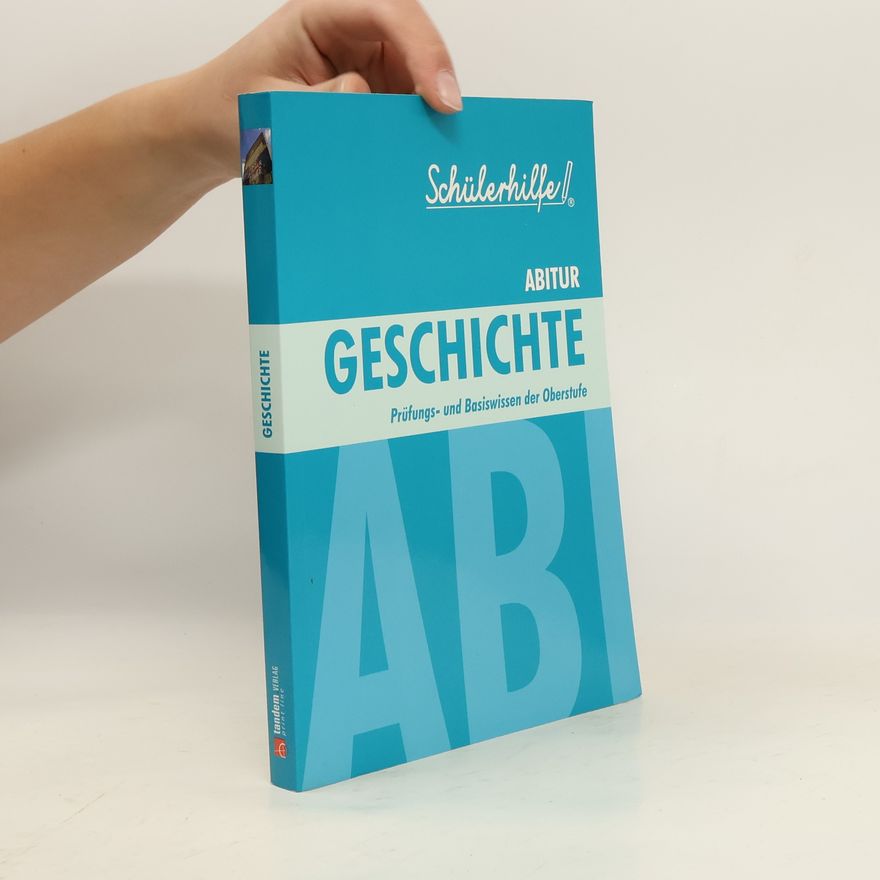 Autorenkollektiv Geschichte. Prüfungs- und Basiswissen der Oberstufe