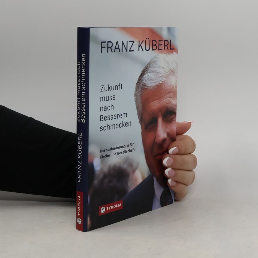 Franz Küberl Zukunft muss nach Besserem schmecken
