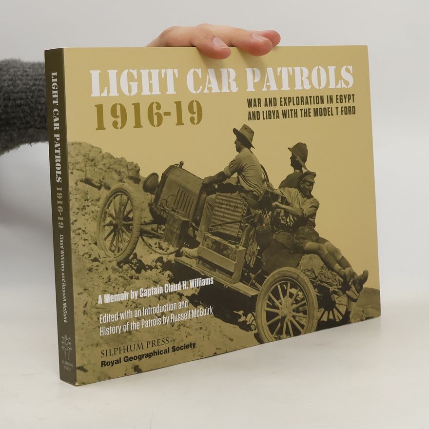 Captain Claud H Williams Light Car Patrols 1916-19