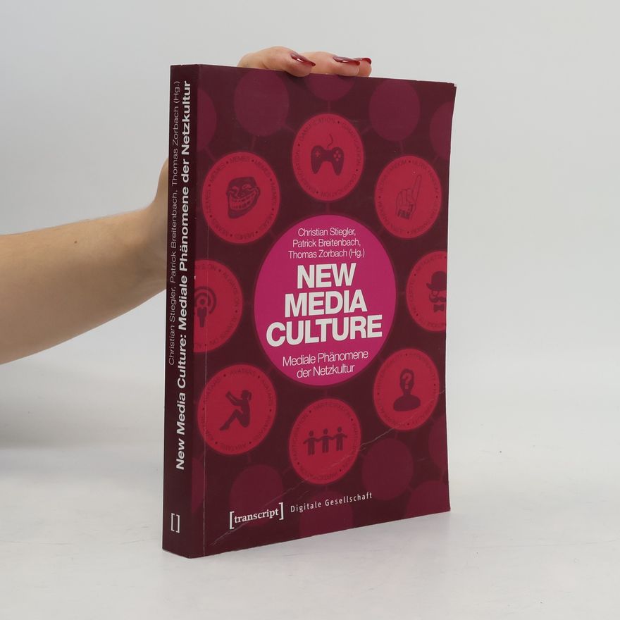 Christian Stiegler New Media Culture: mediale Phänomene der Netzkultur