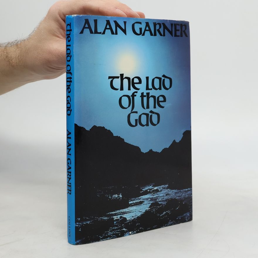 Alan Garner The Lad of the Gad