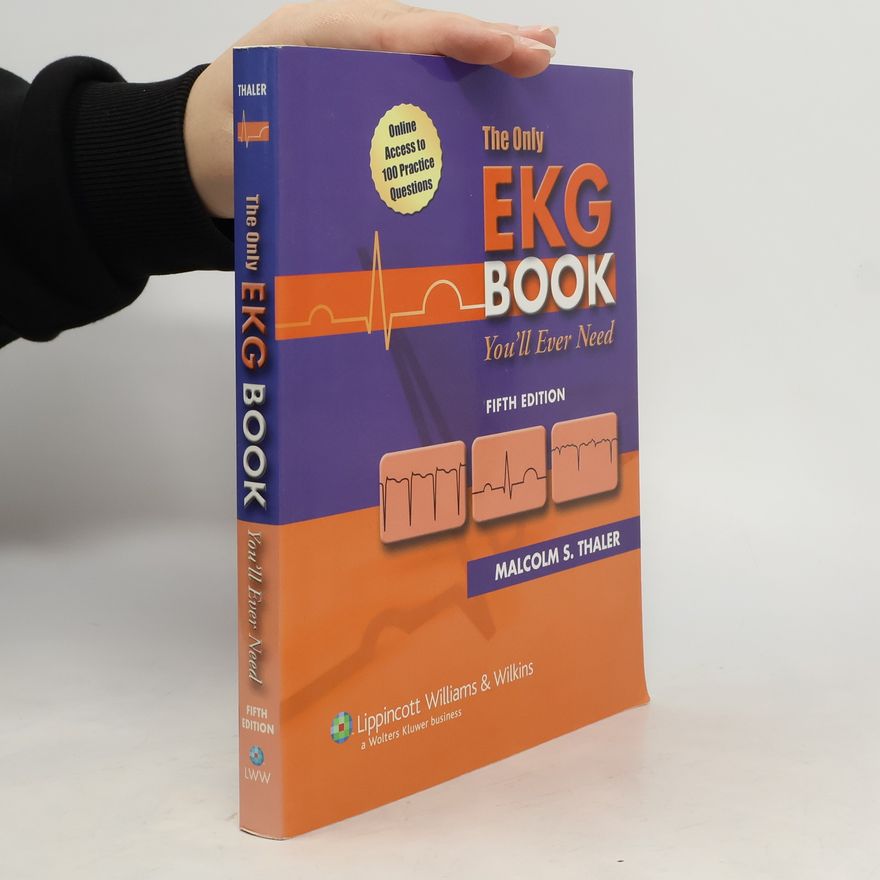 Malcolm S. Thaler The Only EKG Book You'll Ever Need