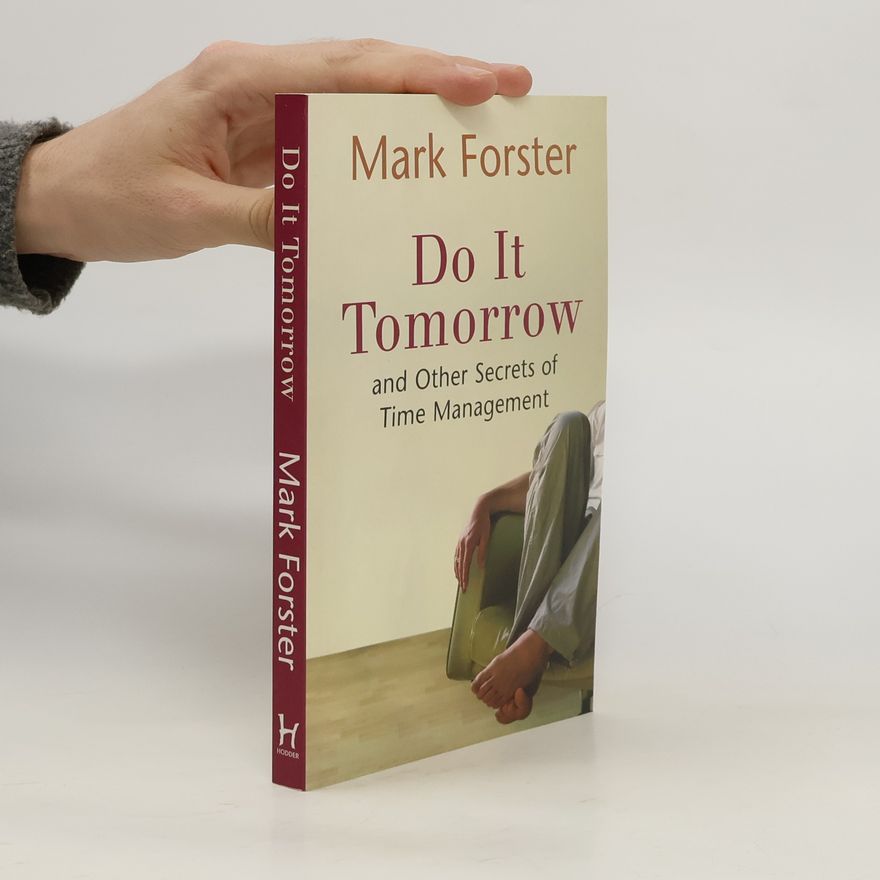 Mark A. Forster Do It Tomorrow