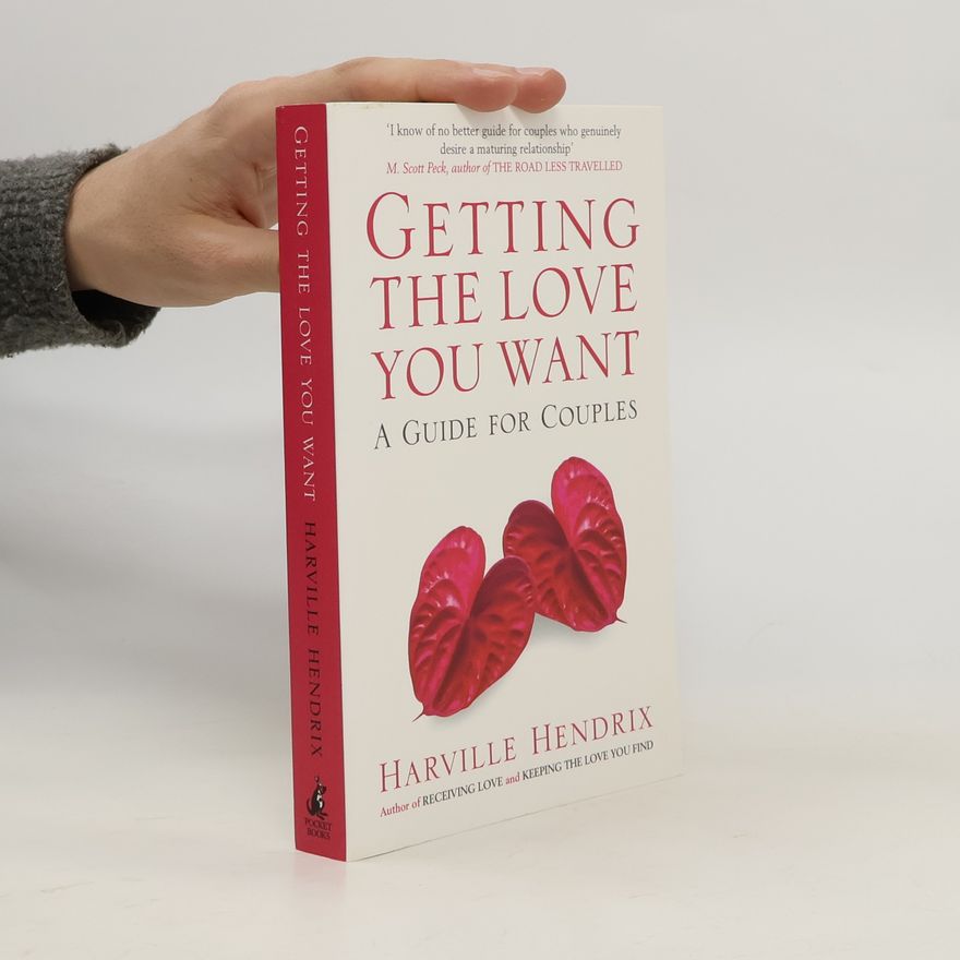 Harville Hendrix Getting the Love You Want