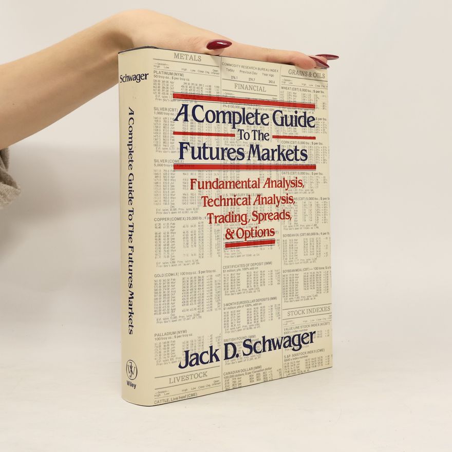 Jack D. Schwager A Complete Guide to the Futures Markets