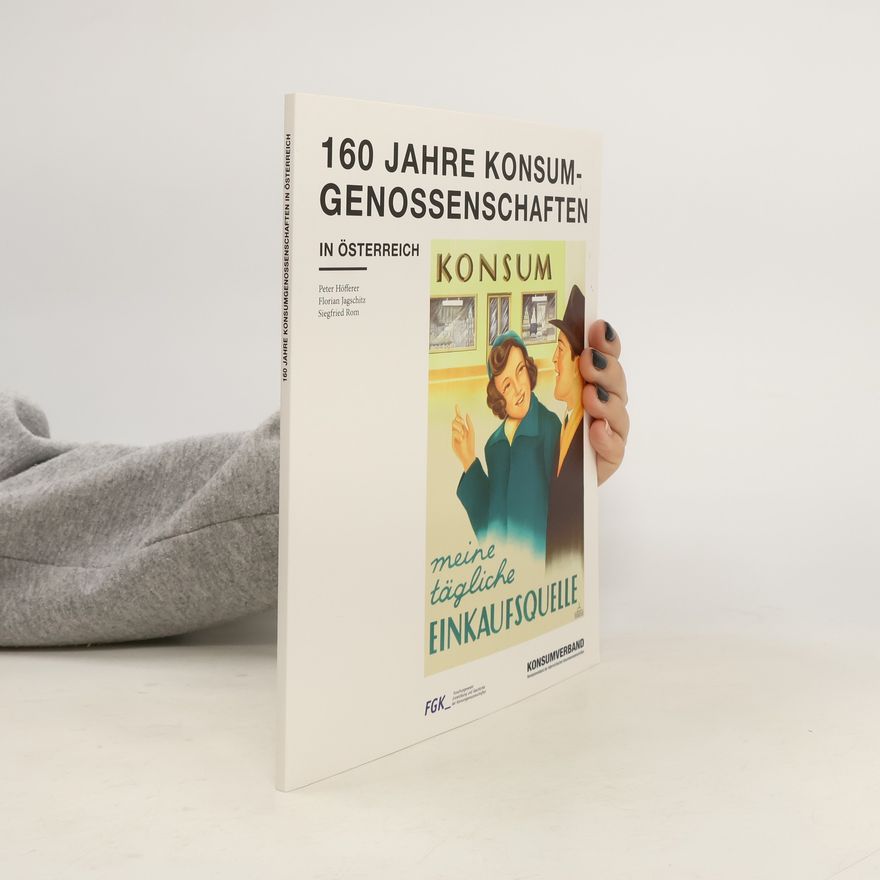 Siegfried Rom 160 Jahre Konsumgenossenschaften in Österreich