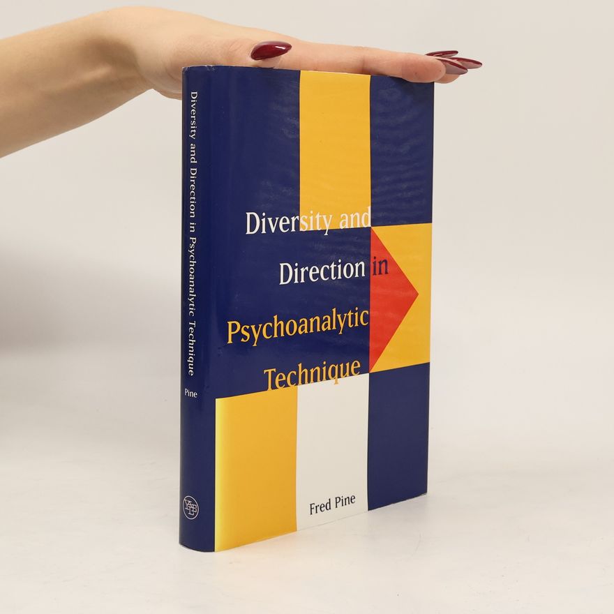 Fred Pine Diversity and Direction in Psychoanalytic Technique