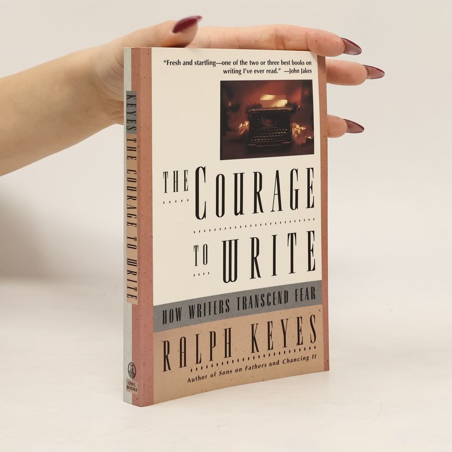 Ralph Keyes The Courage to Write