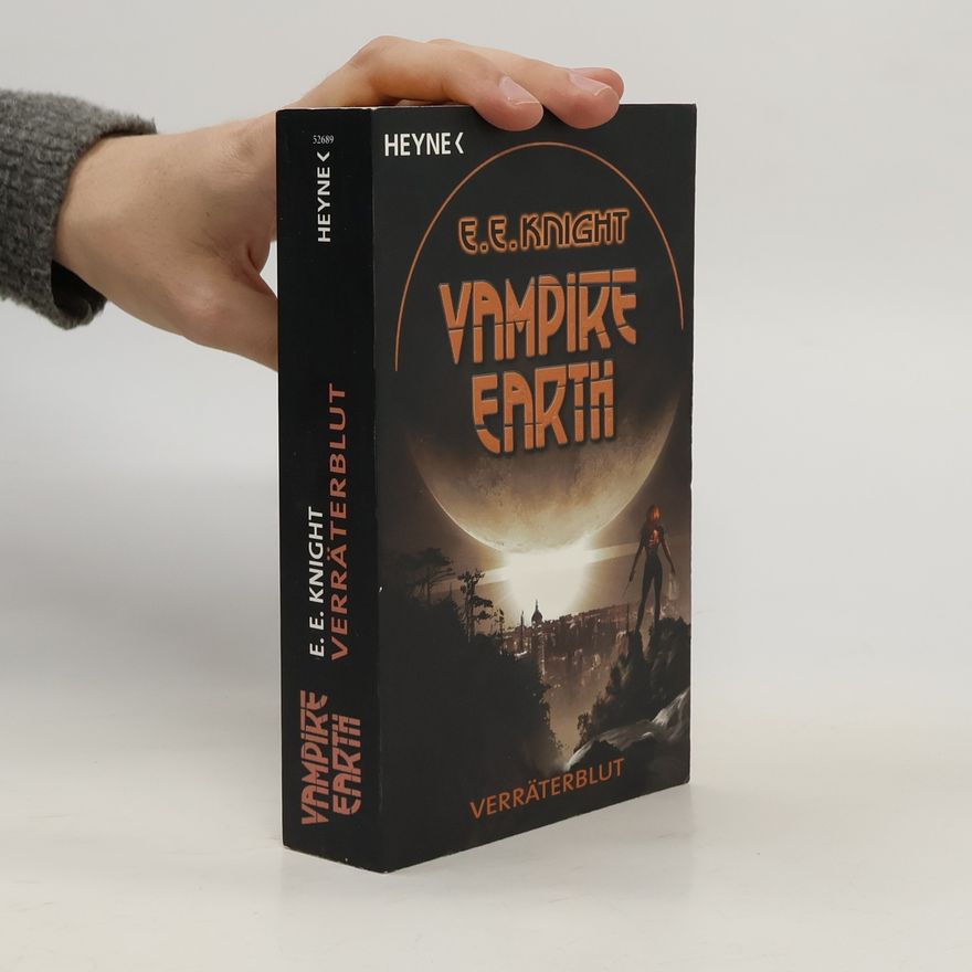 E. E. Knight Vampire Earth 5 - Verräterblut. Roman
