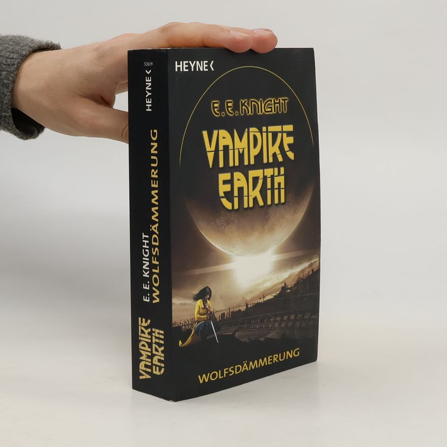 E. E. Knight Vampire Earth - Wolfsdämmerung. Roman