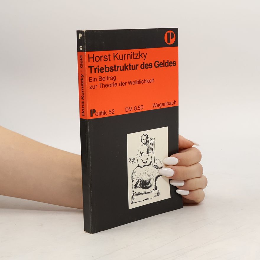 Horst Kurnitzky Triebstruktur des Geldes