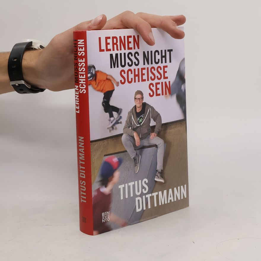 Titus Dittmann Lernen muss nicht scheiße sein