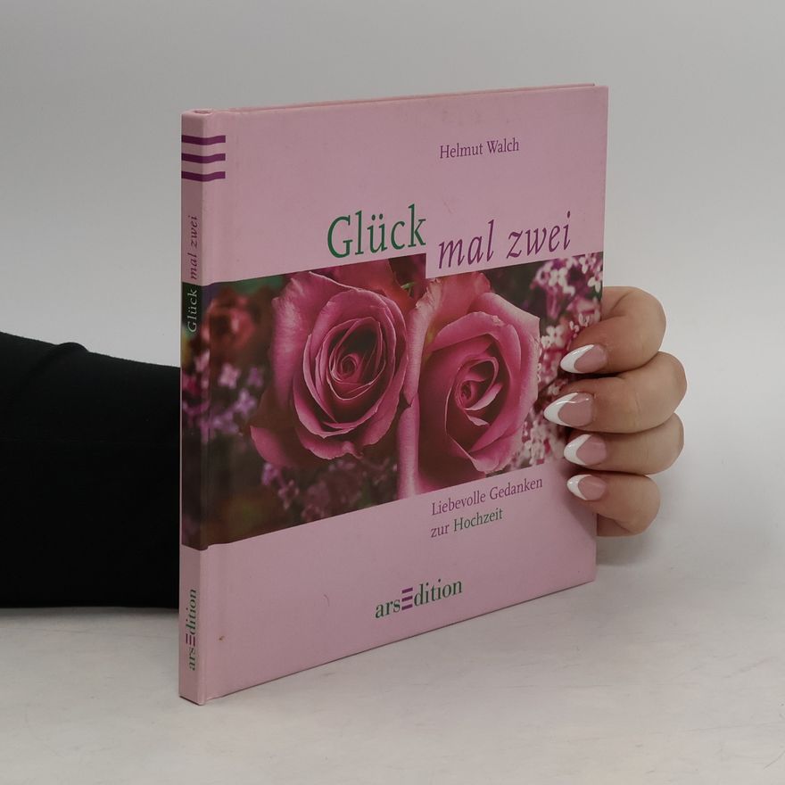 Helmut Walch Glück mal zwei. Liebevolle Gedanken zur Hochzeit