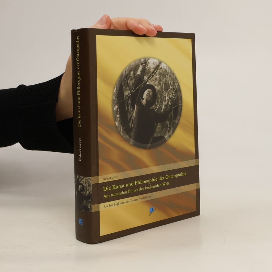 Robert Lever Die Kunst und Philosophie der Osteopathie