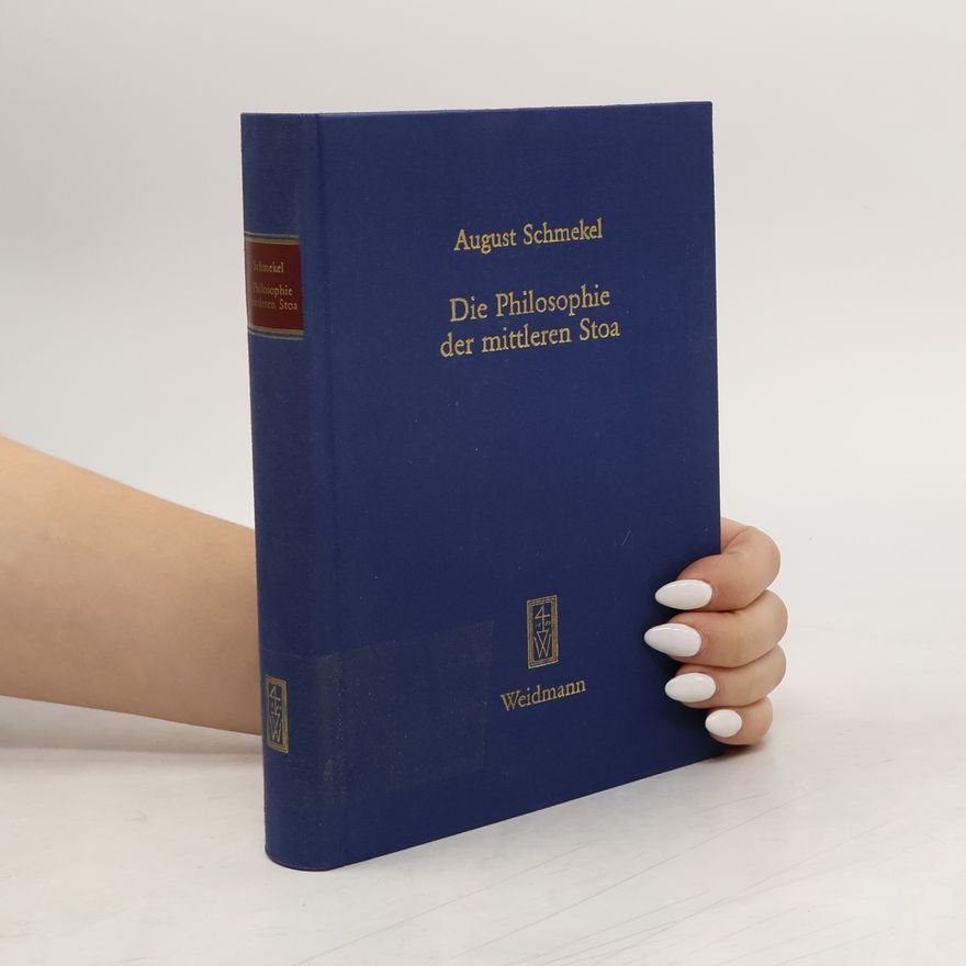 August Schmekel Die Philosophie der mittleren Stoa