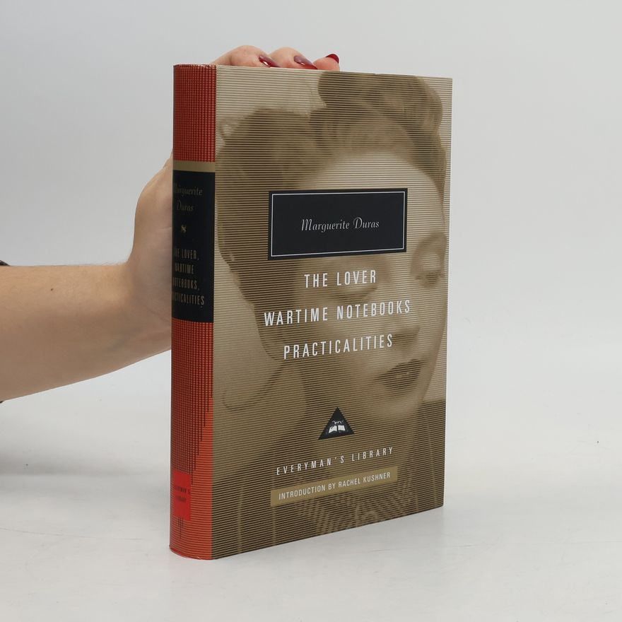 Marguerite Duras The Lover, Wartime Notebooks, Practicalities