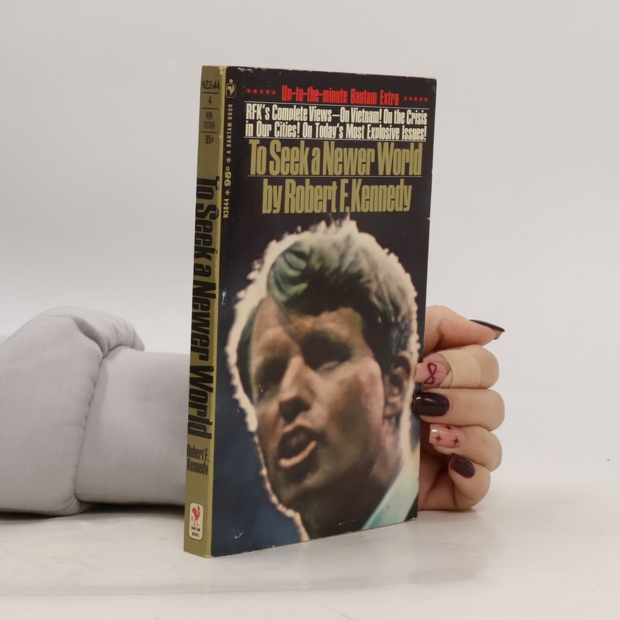 Robert F. Kennedy To Seek a Newer World