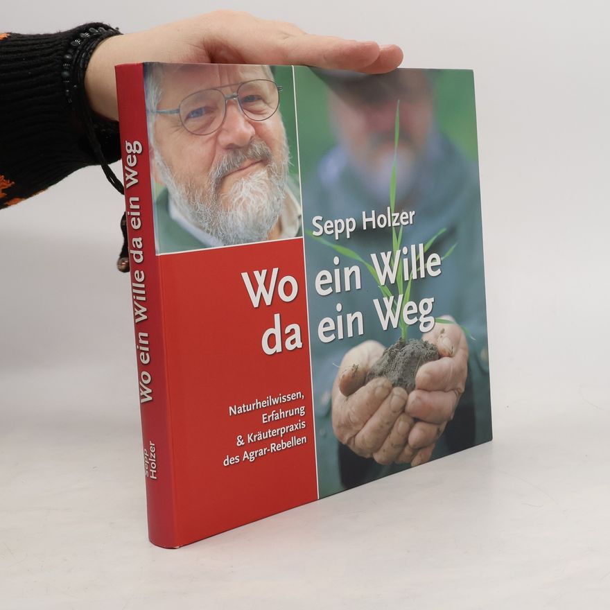 Sepp Holzer Wo ein Wille da ein Weg