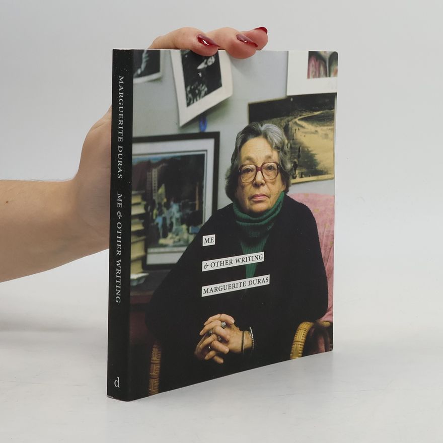 Marguerite Duras Me & Other Writing