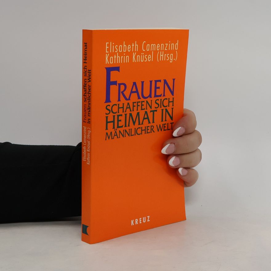 Elisabeth Camenzind-Herzog Frauen schaffen sich Heimat in männlicher Welt