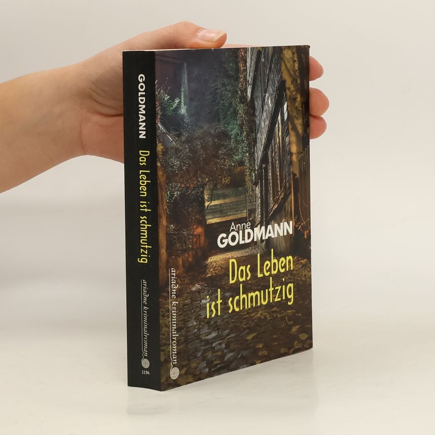 Anne Goldmann Das Leben ist schmutzig