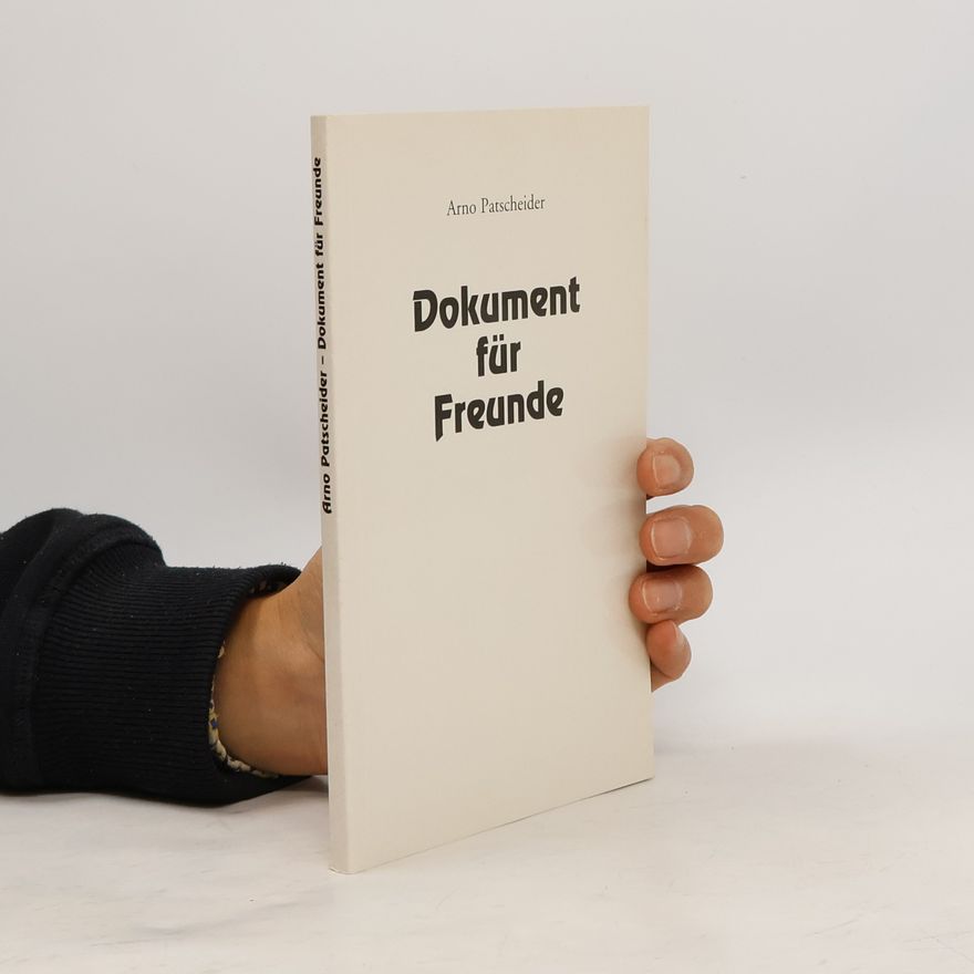 Arno Patscheider Dokument für Freunde