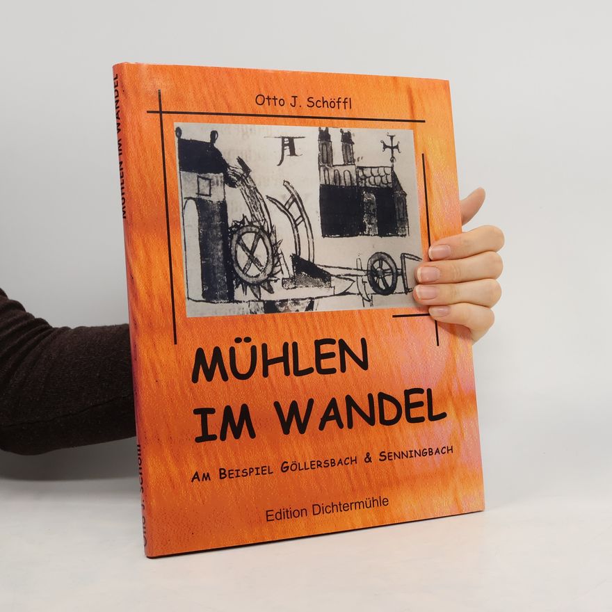 Otto Schöffl Mühlen im Wandel