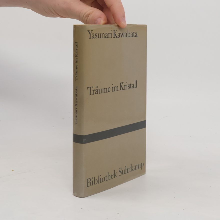 Jasunari Kawabata Träume im Kristall. Erzählungen. Aus d. Japan. u. m. e. Nachw. v. Siegfried Schaarschmidt
