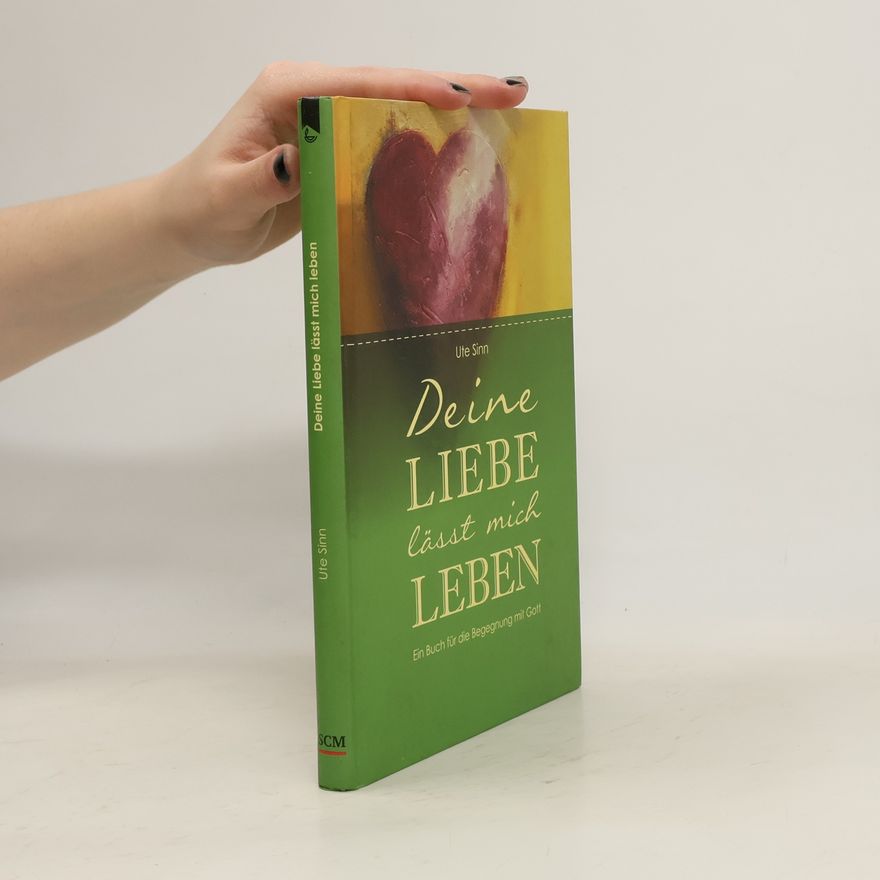 Ute Sinn Deine Liebe lässt mich leben