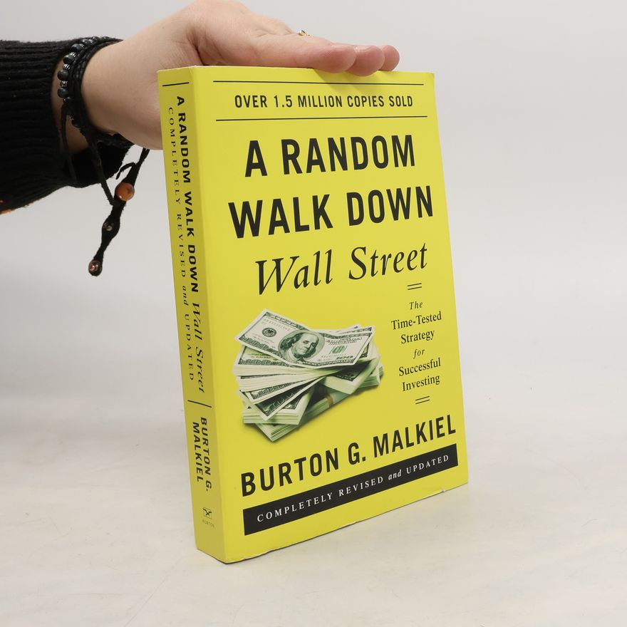 Burton Malkiel A random walk down Wall Street : the time-tested strategy for successful investing