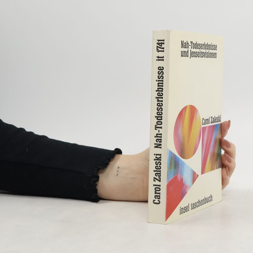 Carol Zaleski Nah-Todeserlebnisse und Jenseitsvisionen