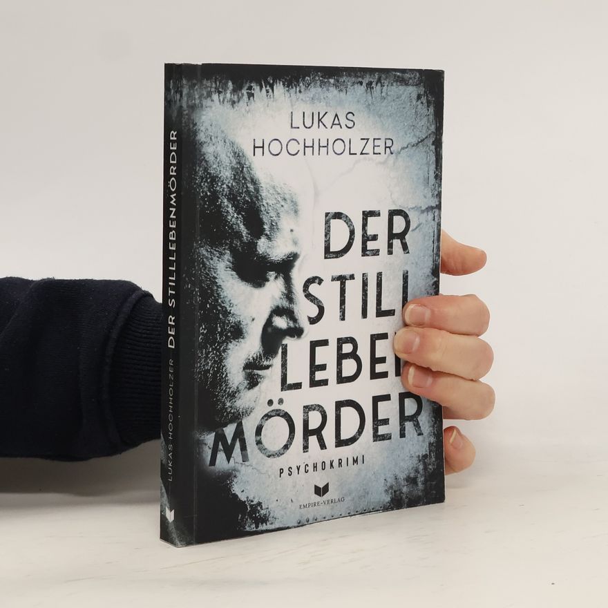 Lukas Hochholzer Der Stilllebenmörder