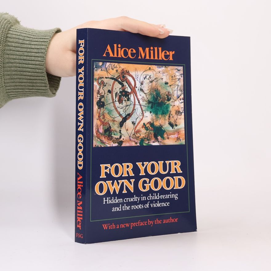 Alice Miller For Your Own Good