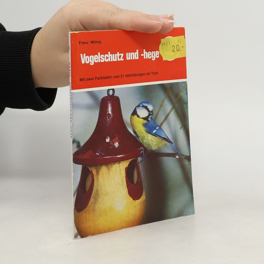Franz Mönig Vogelschutz und -hege in Garten, Park und Siedlung