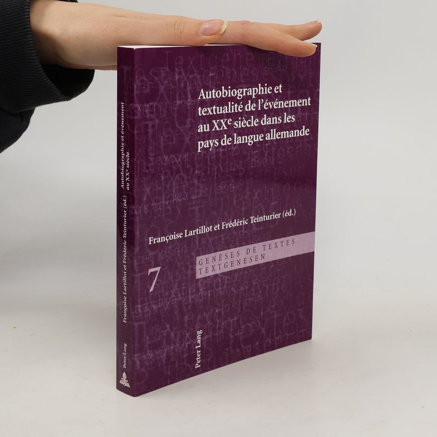 Franc oise Lartillot Autobiographie et textualité de l’événement au XXe siècle dans les pays de langue allemande