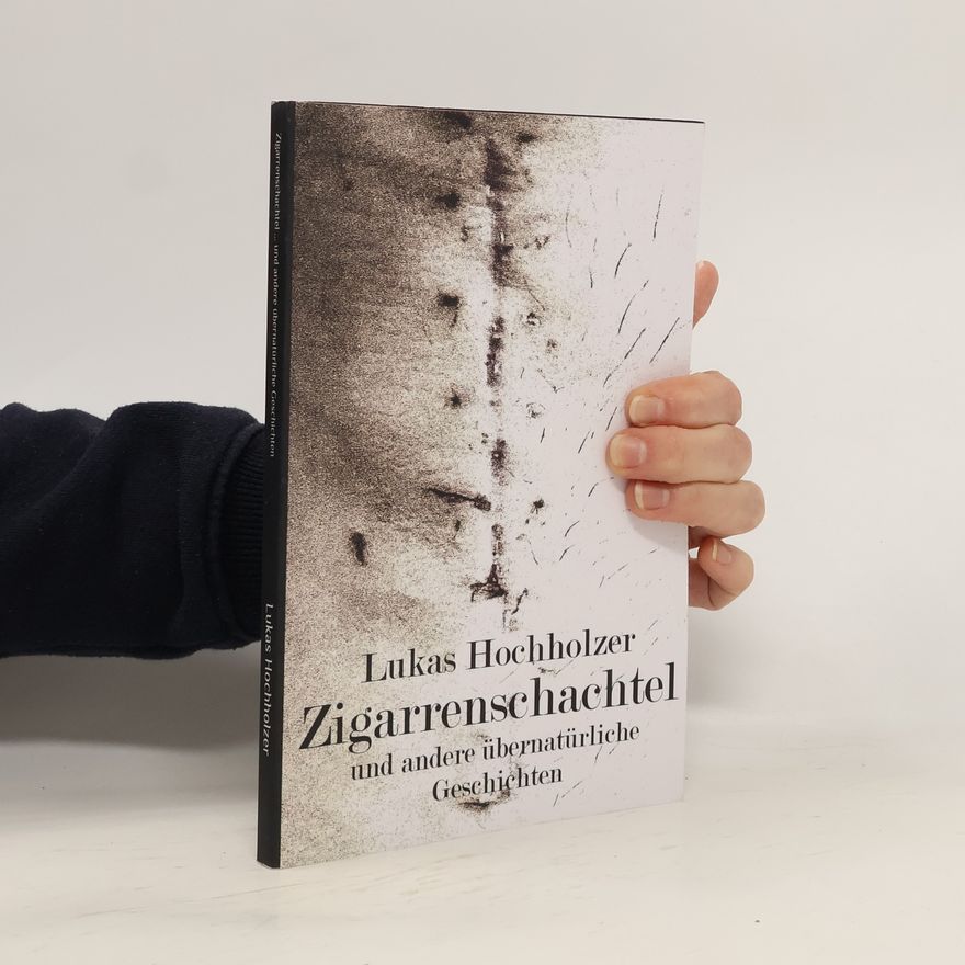 Lukas Hochholzer Zigarrenschachtel und andere übernatürliche Geschichten