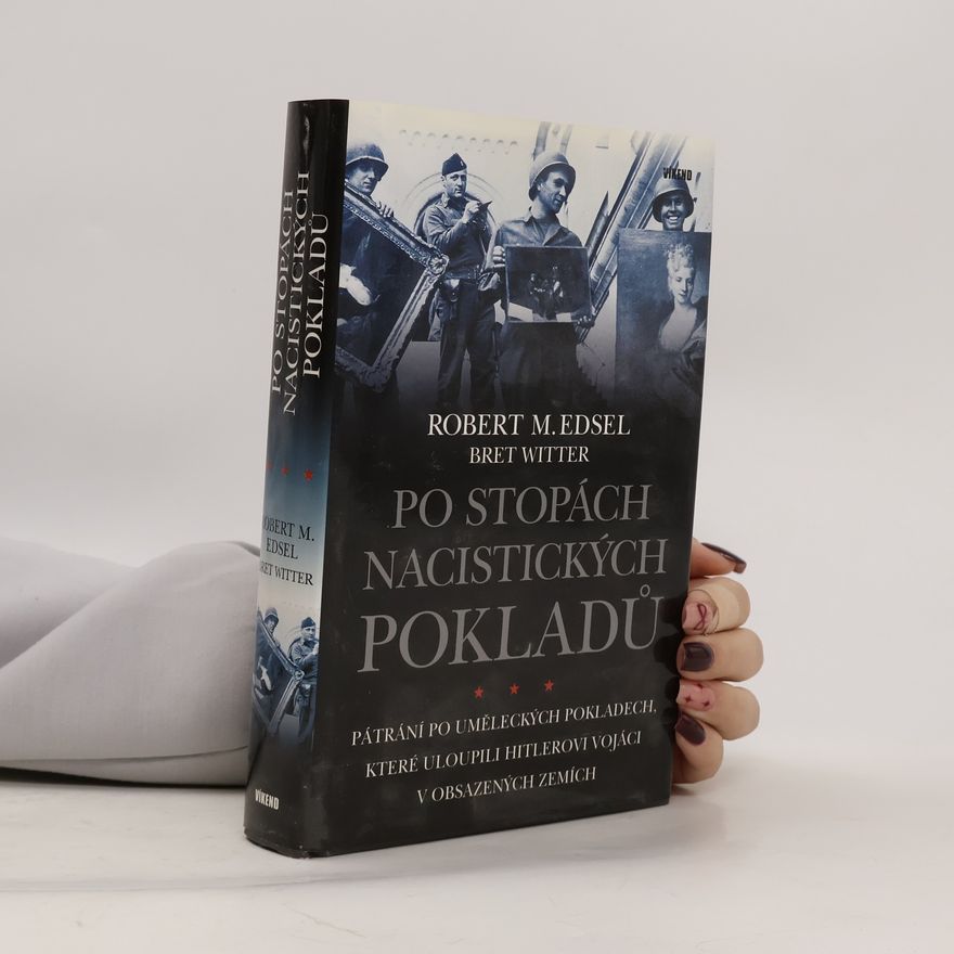 Robert M. Edsel Po stopách nacistických pokladů