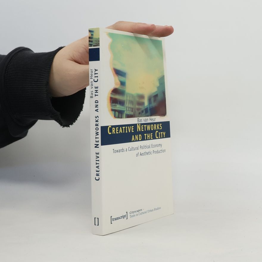 Bas van Heur Creative networks and the city