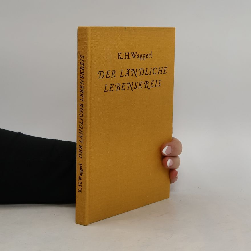 Karl Heinrich Waggerl Der ländliche Lebenskreis
