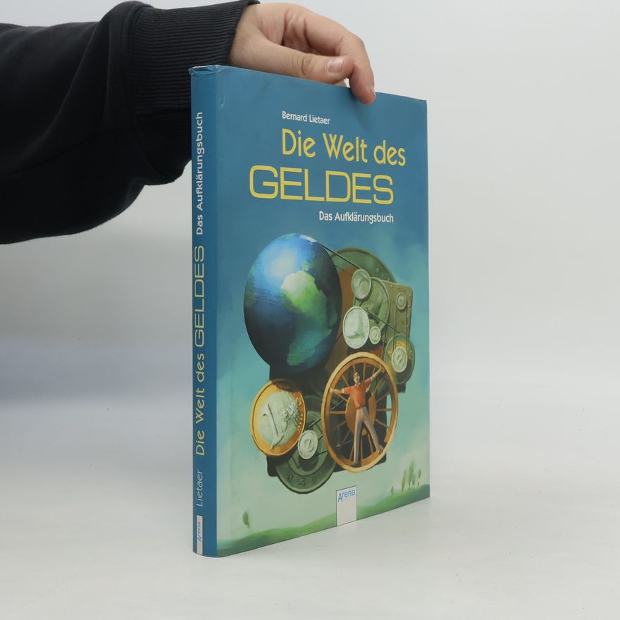 Bernard Lietaer Die Welt des Geldes