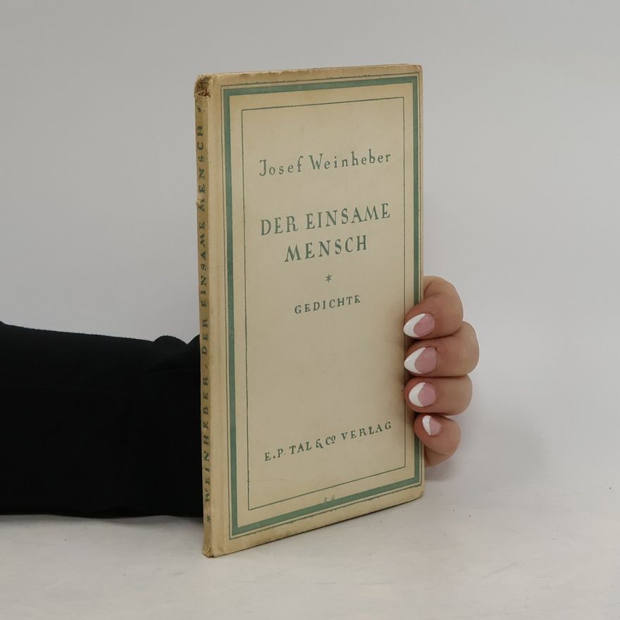 Josef Weinheber Der einsame Mensch. Gedichte