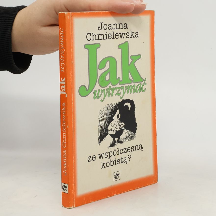 Joanna Chmielewska Jak wytrzymać ze współczesną kobietą?