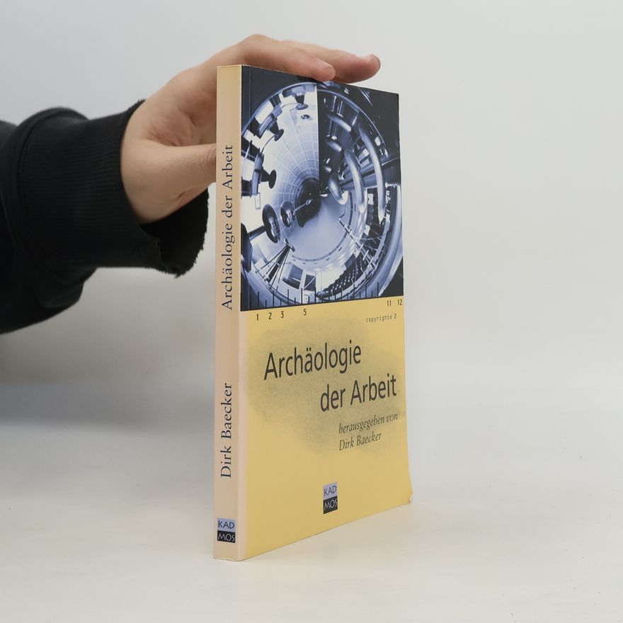 Dirk Baecker Archäologie der Arbeit