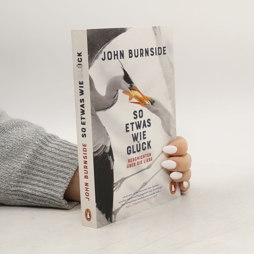John Burnside So etwas wie Glück