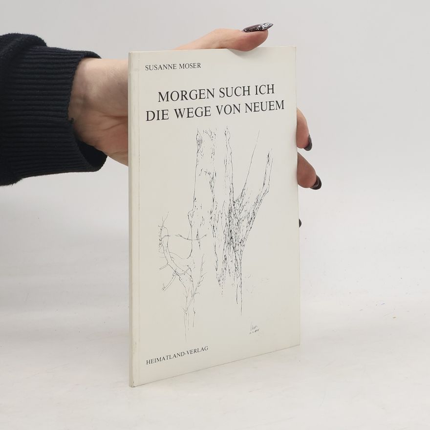 Susanne Moser Morgen such ich die Wege von neuem