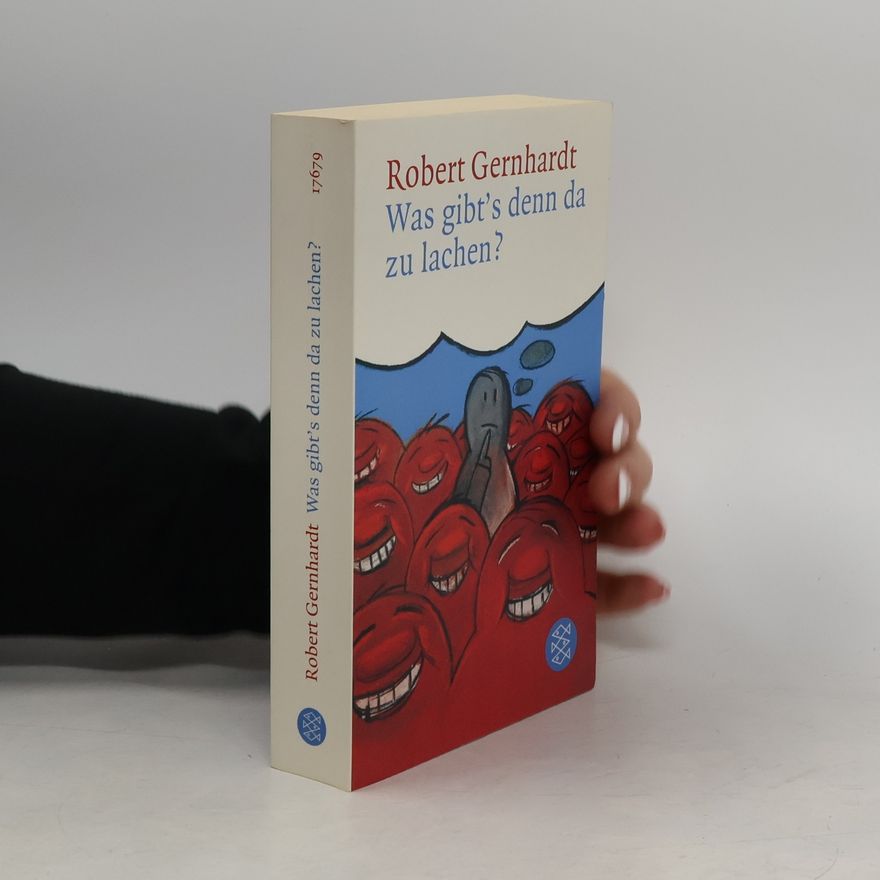Robert Gernhardt Was gibt's denn da zu lachen?
